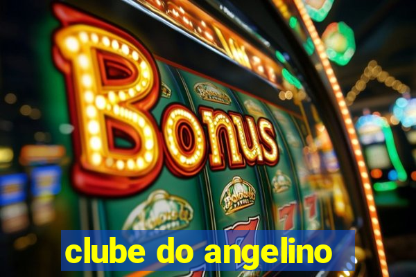 clube do angelino