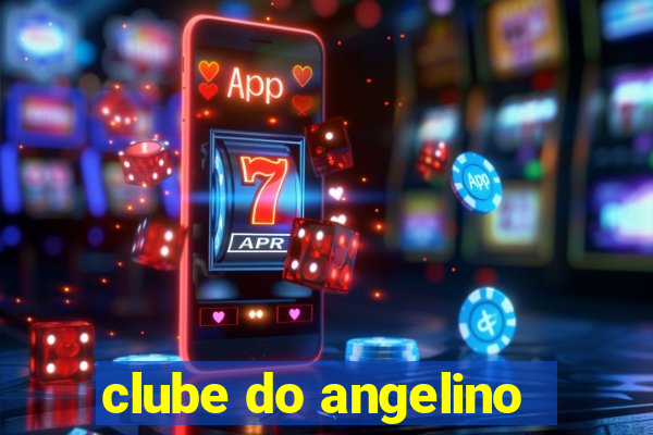 clube do angelino