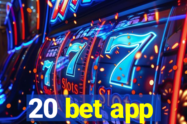 20 bet app