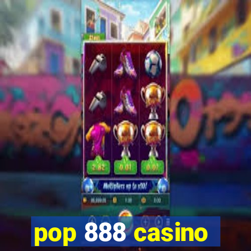 pop 888 casino