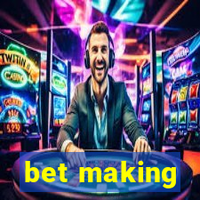 bet making