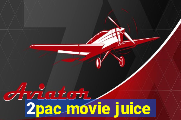 2pac movie juice