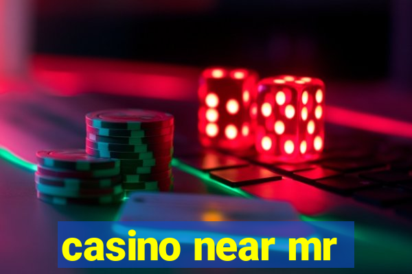 casino near mr