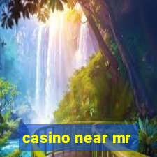 casino near mr