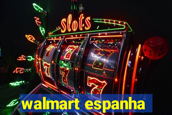 walmart espanha