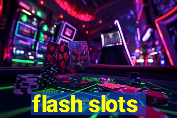 flash slots