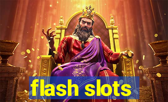 flash slots