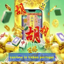 casinos in lisbon portugal