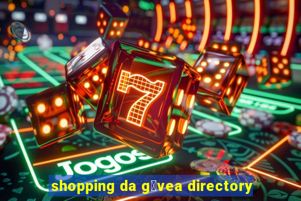 shopping da g谩vea directory