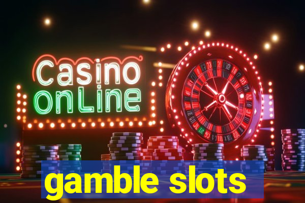 gamble slots