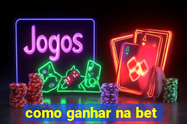 como ganhar na bet