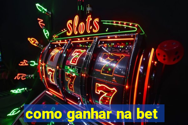 como ganhar na bet