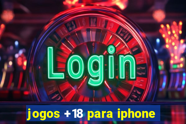 jogos +18 para iphone