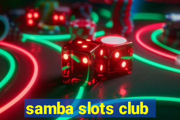 samba slots club