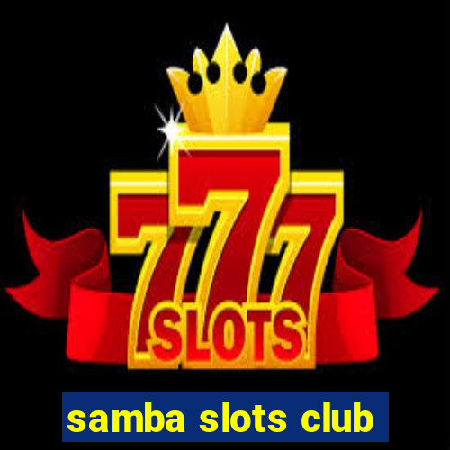 samba slots club