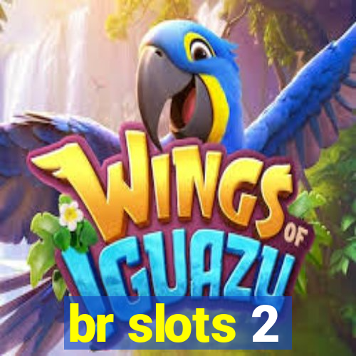 br slots 2