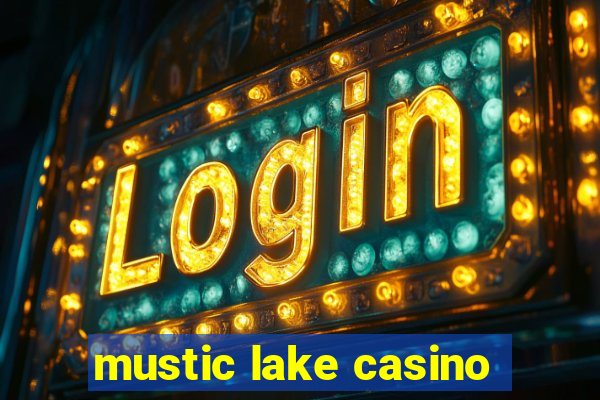 mustic lake casino