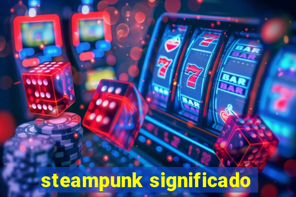 steampunk significado