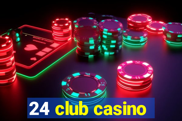 24 club casino