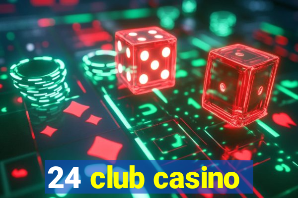 24 club casino