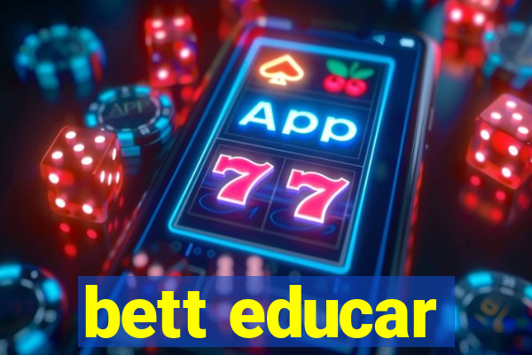 bett educar