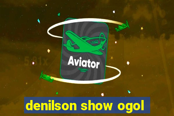 denilson show ogol