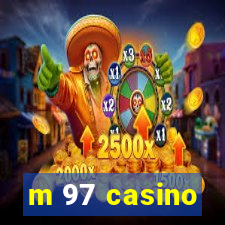 m 97 casino