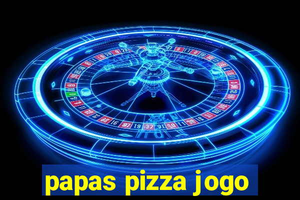 papas pizza jogo