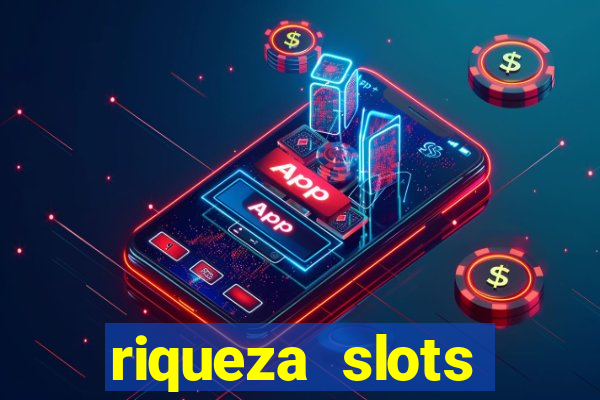 riqueza slots dinheiro real