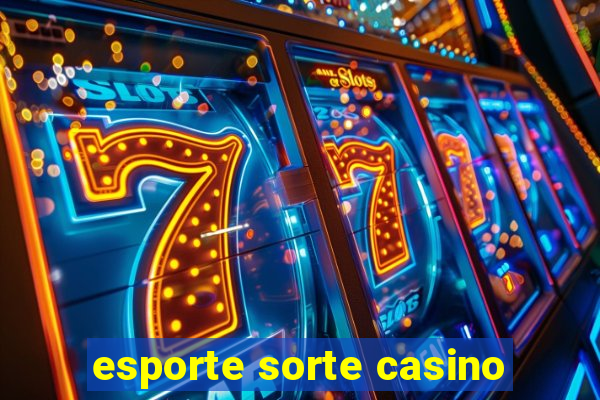 esporte sorte casino