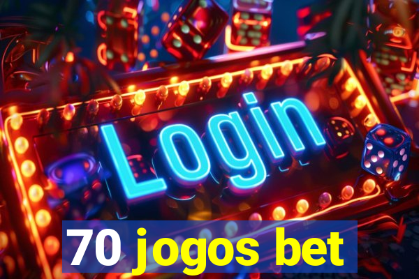 70 jogos bet