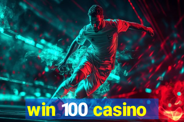 win 100 casino