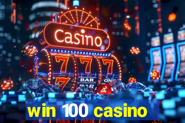 win 100 casino