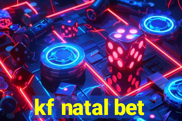 kf natal bet