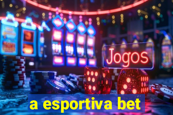 a esportiva bet