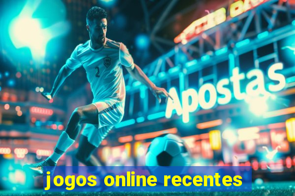 jogos online recentes