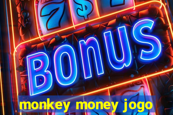 monkey money jogo