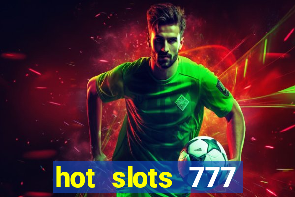 hot slots 777 dinheiro real