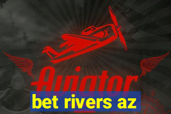 bet rivers az