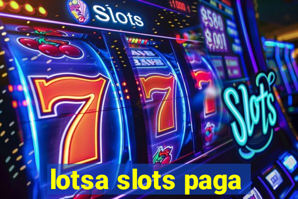 lotsa slots paga