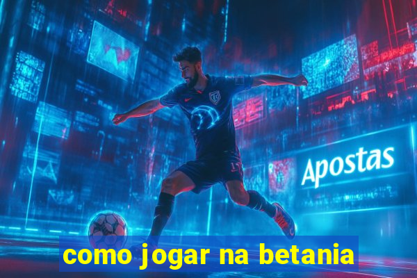 como jogar na betania