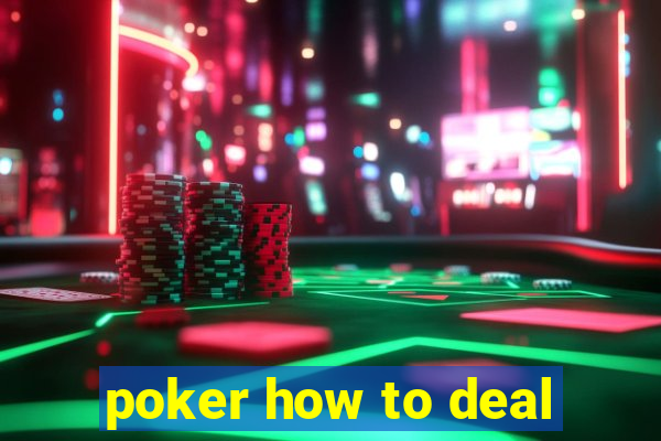 poker how to deal