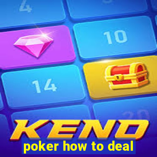 poker how to deal