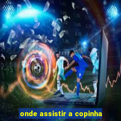 onde assistir a copinha