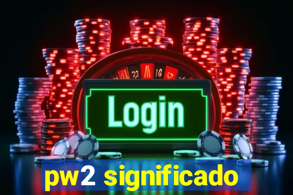 pw2 significado