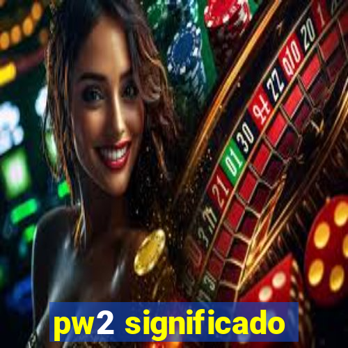 pw2 significado