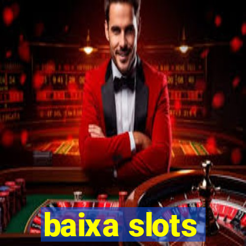 baixa slots