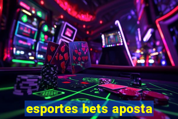 esportes bets aposta