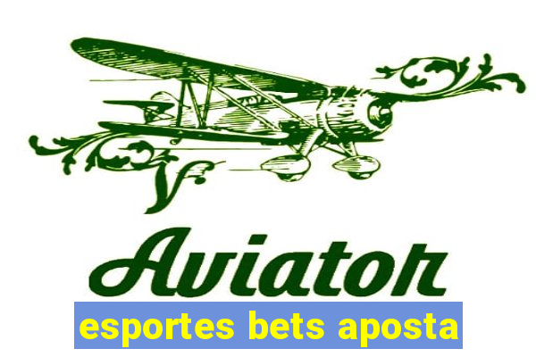 esportes bets aposta