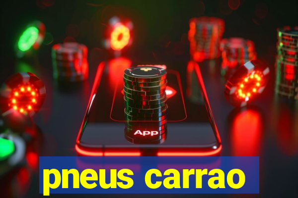 pneus carrao